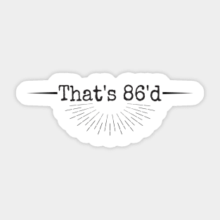 That's 86'd Podcast Black Font Sticker